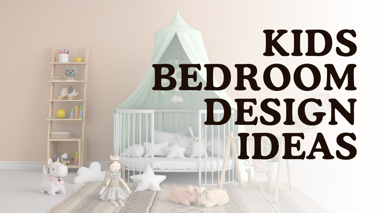 Kids Bedroom Design Ideas